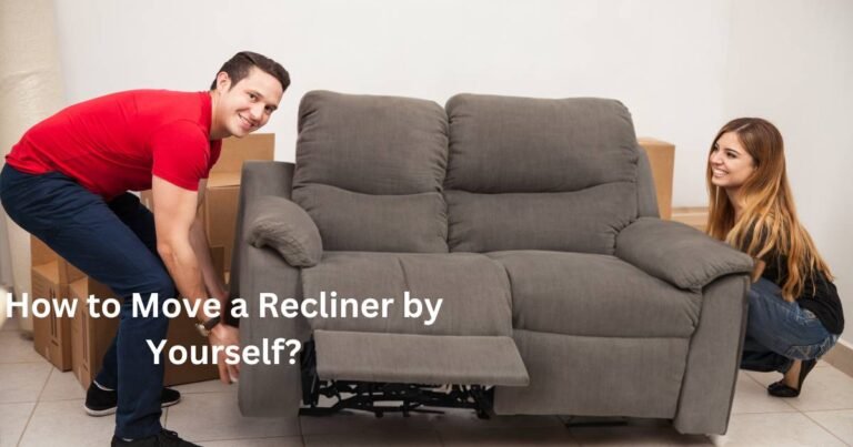 How to Move a Recliner by Yourself: Expert Tips
